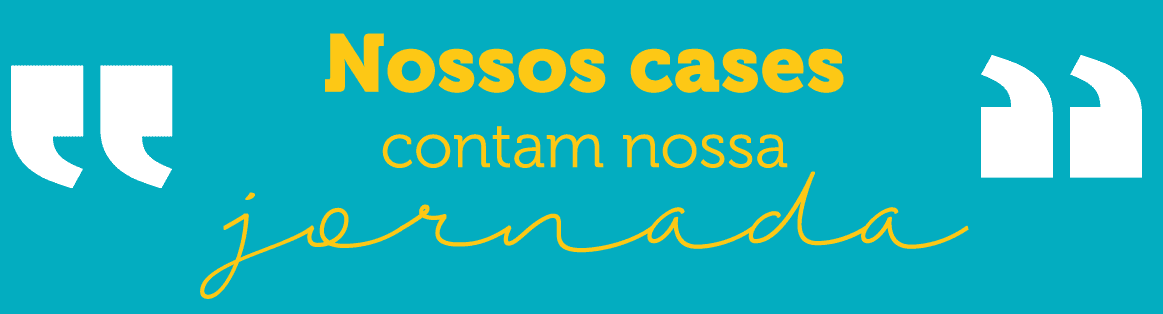 Nosos Cases contam nossa jornada